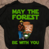 May the forest be with you national park service shirts 2