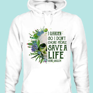 I Garden So I Don’t Choke People Save A Life Send Mulch shirt 9