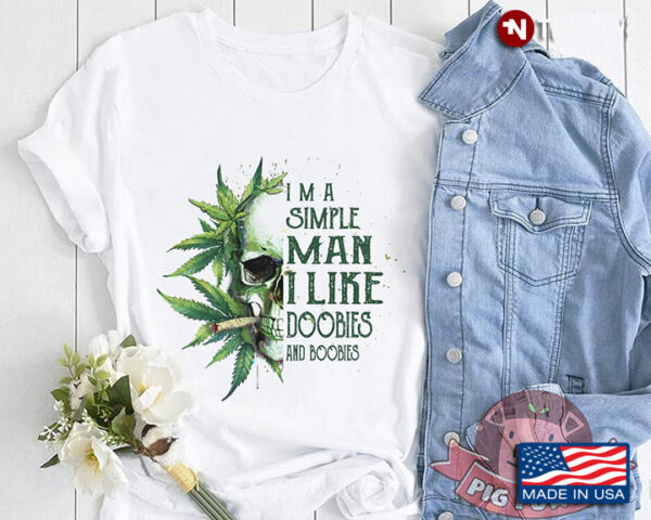 Skull I'm a simple man I like doobies and boobies shirts 1