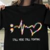 Still Here, Still Fighting T-shirt S02 3